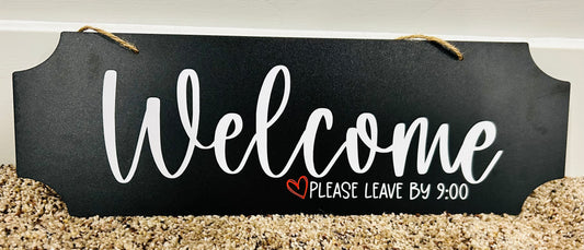 15"x5" "Welcome – Please Leave by 9:00" Sign