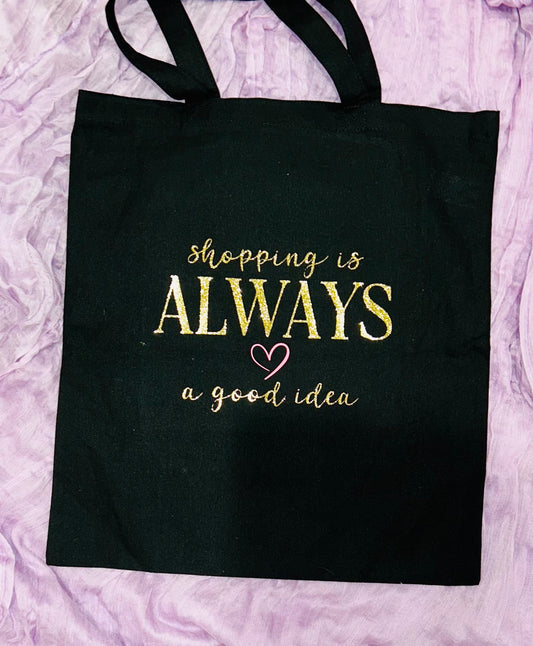Shopping Is Always a Good Idea – 15x16 Cotton Tote Bag