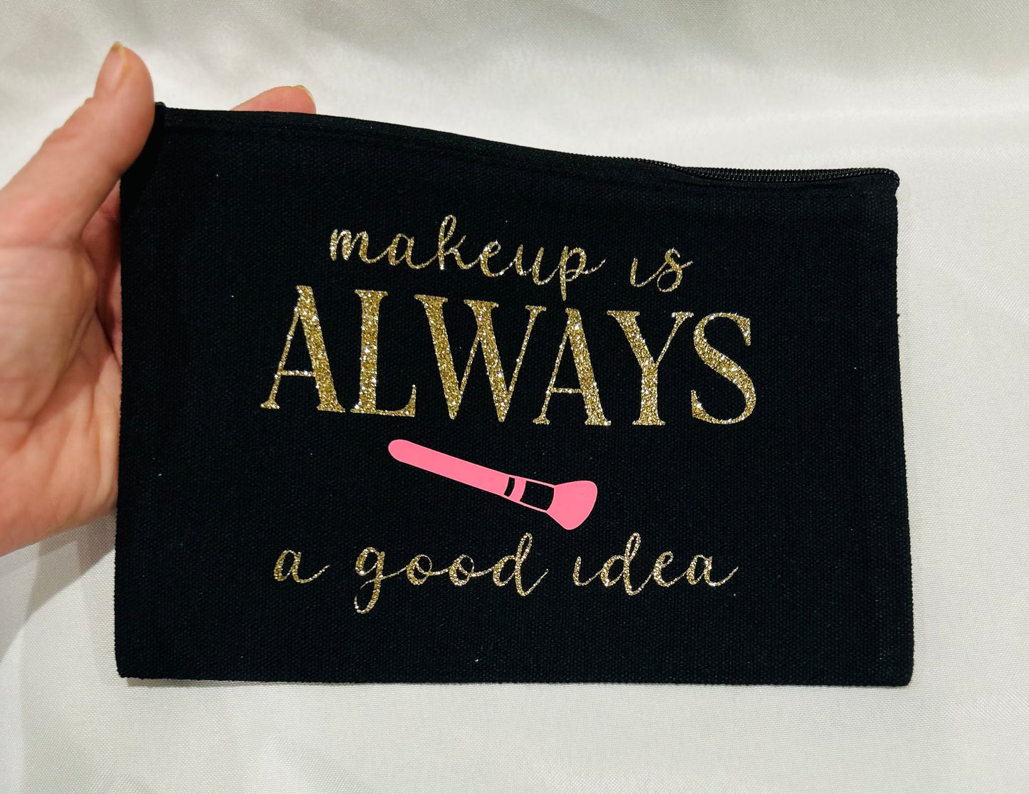 "Makeup Is Always a Good Idea" 8x5 Makeup Bag – Stylish & Functional