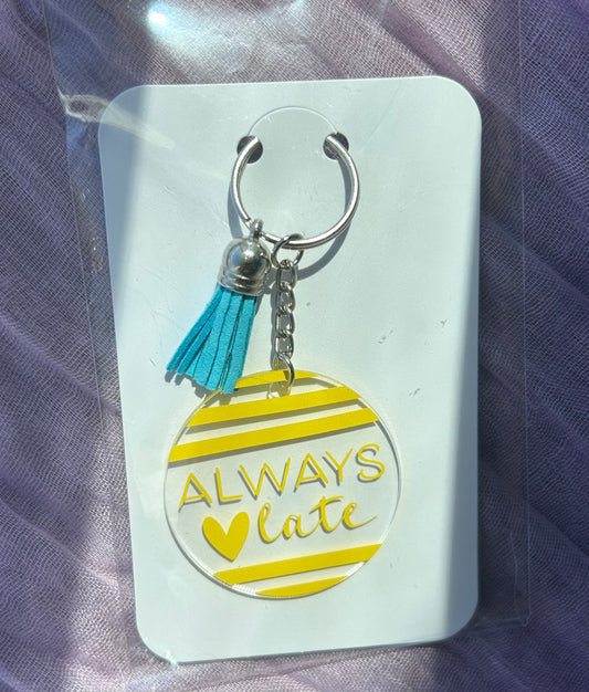 Always Late Keychain – Fashionably Tardy in Style!