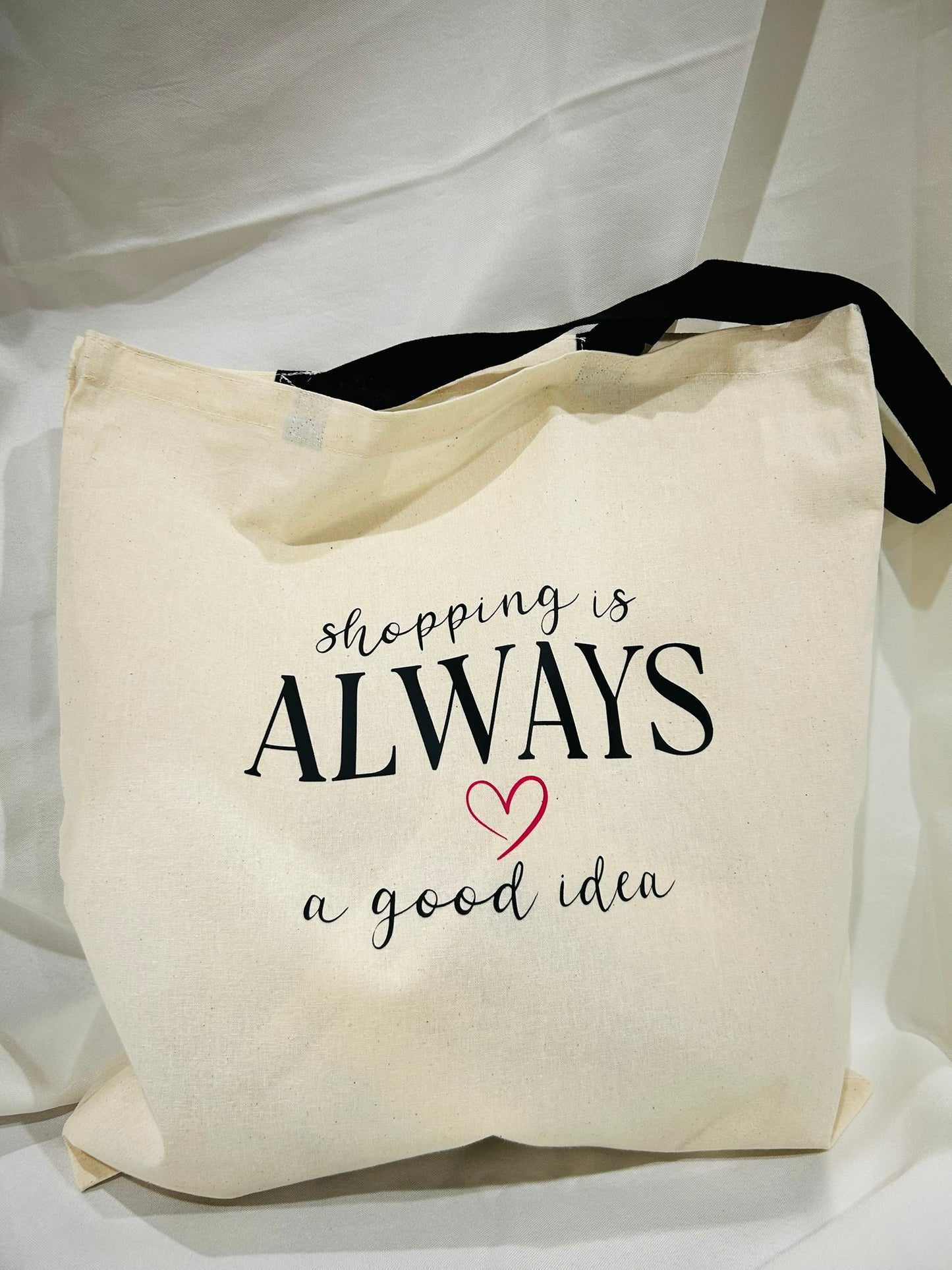 Shopping Is Always a Good Idea ā 15x16 Cotton Tote Bag